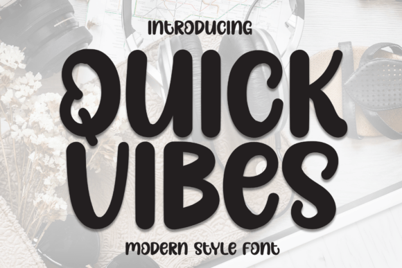 Quick Vibes Font: A Marketer’s Secret Weapon for Strong Visual Messaging
